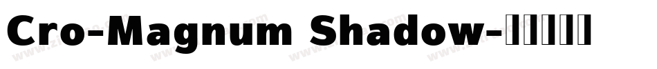 Cro-Magnum Shadow字体转换